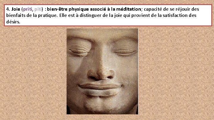 4. Joie (priti, piti) : bien-être physique associé à la méditation; capacité de se