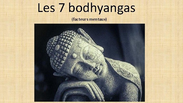 Les 7 bodhyangas (facteurs mentaux) 