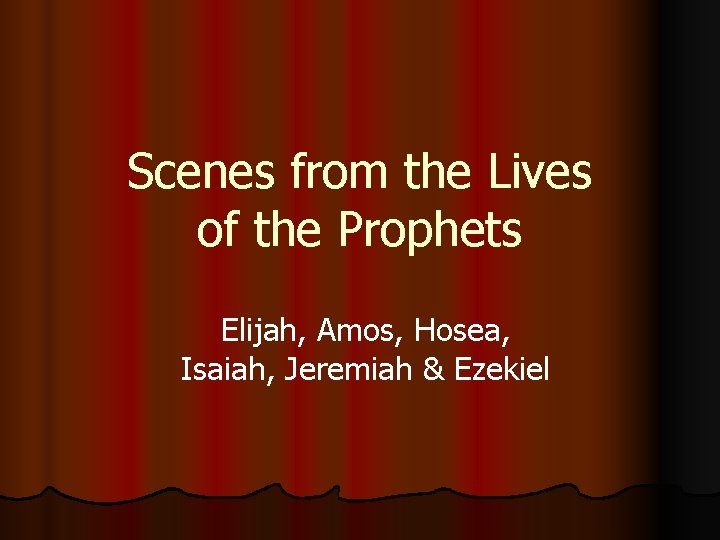 Scenes from the Lives of the Prophets Elijah, Amos, Hosea, Isaiah, Jeremiah & Ezekiel