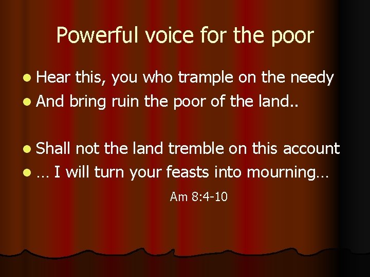 Powerful voice for the poor l Hear this, you who trample on the needy