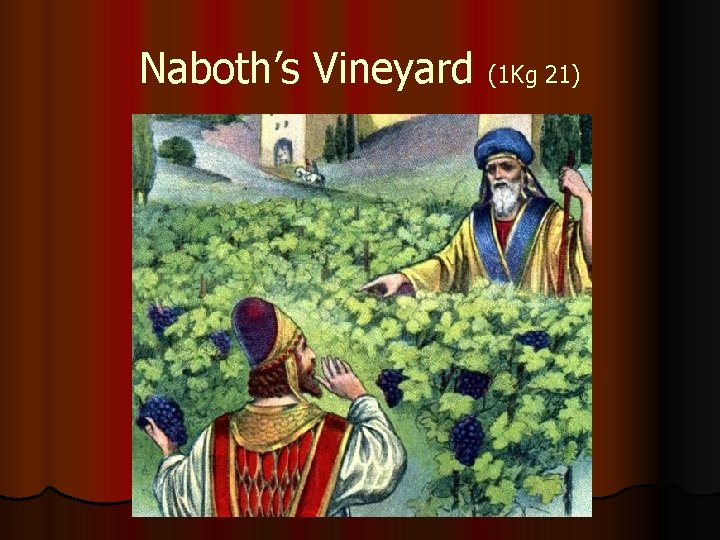 Naboth’s Vineyard (1 Kg 21) 