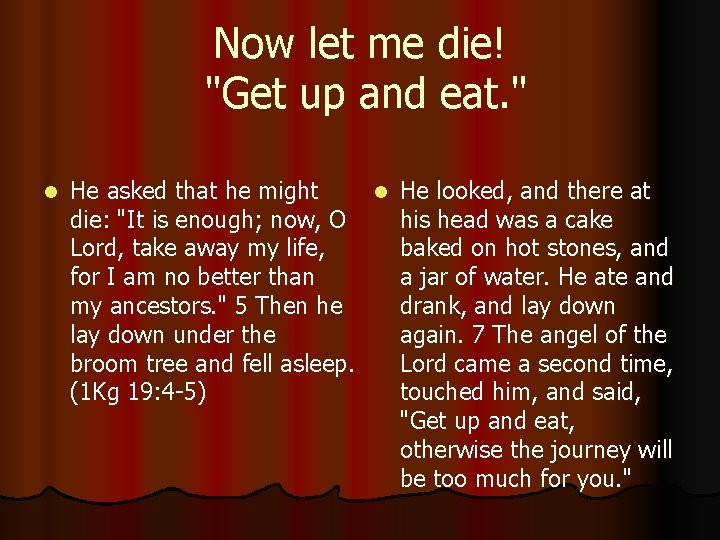 Now let me die! "Get up and eat. " l He asked that he