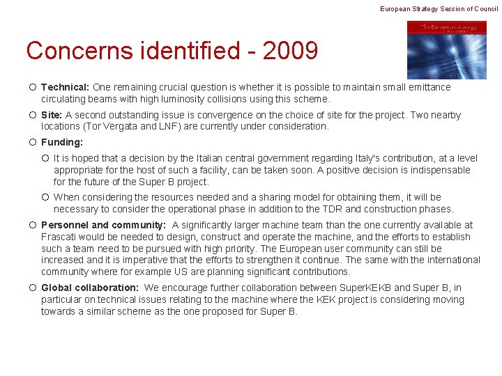 European Strategy Session of Council Concerns identified - 2009 ¡ Technical: One remaining crucial
