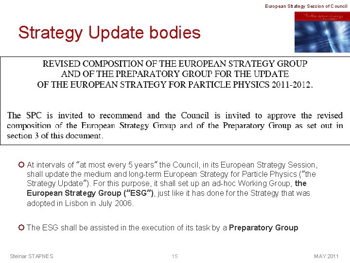 European Strategy Session of Council Strategy Update bodies ¡ At intervals of “at most