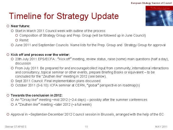 European Strategy Session of Council Timeline for Strategy Update ¡ Near future: ¡ Start