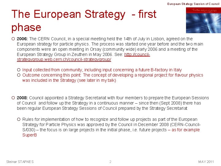 European Strategy Session of Council The European Strategy - first phase ¡ 2006: The