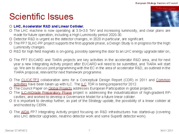 European Strategy Session of Council Scientific Issues ¡ LHC, Accelerator R&D and Linear Collider.