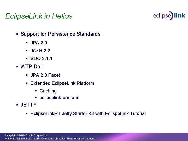 Eclipse. Link in Helios § Support for Persistence Standards § JPA 2. 0 §