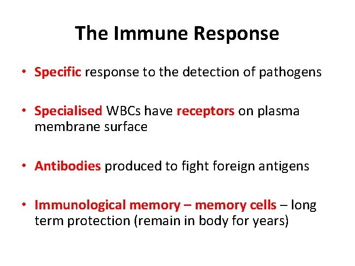 The Immune Response • Specific response to the detection of pathogens • Specialised WBCs