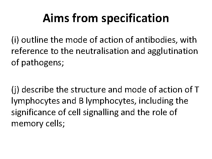 Aims from specification (i) outline the mode of action of antibodies, with reference to