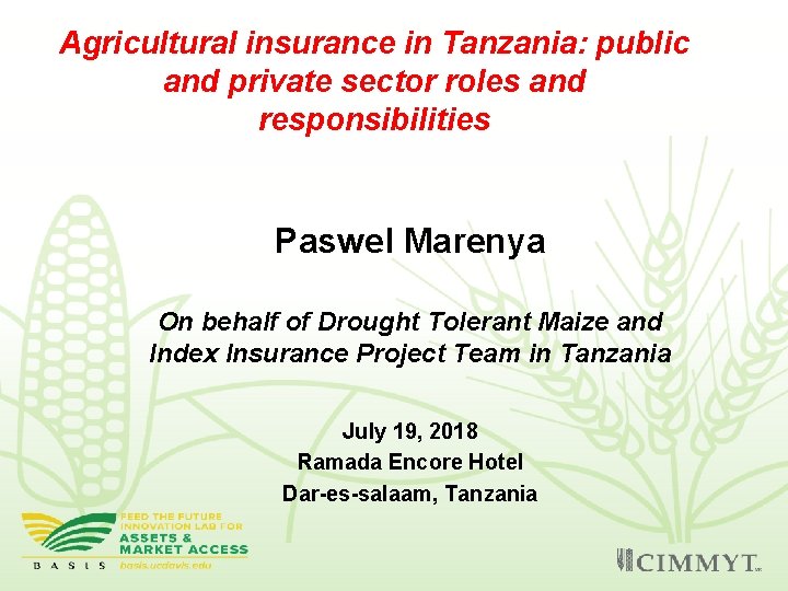Agricultural insurance in Tanzania: public and private sector roles and responsibilities Paswel Marenya On