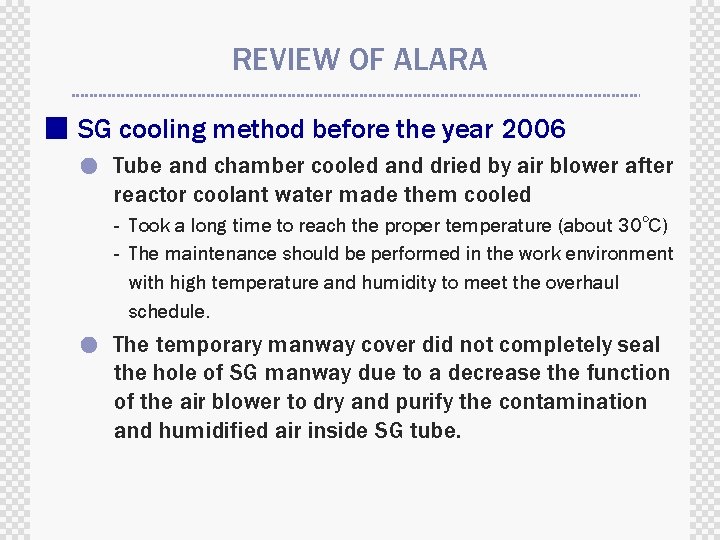 REVIEW OF ALARA ■ SG cooling method before the year 2006 ● Tube and