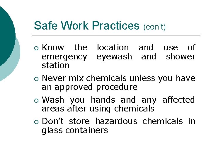 Safe Work Practices (con’t) ¡ ¡ Know the emergency station location and use of