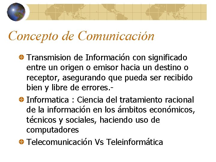 Concepto de Comunicación Transmision de Información con significado entre un origen o emisor hacia
