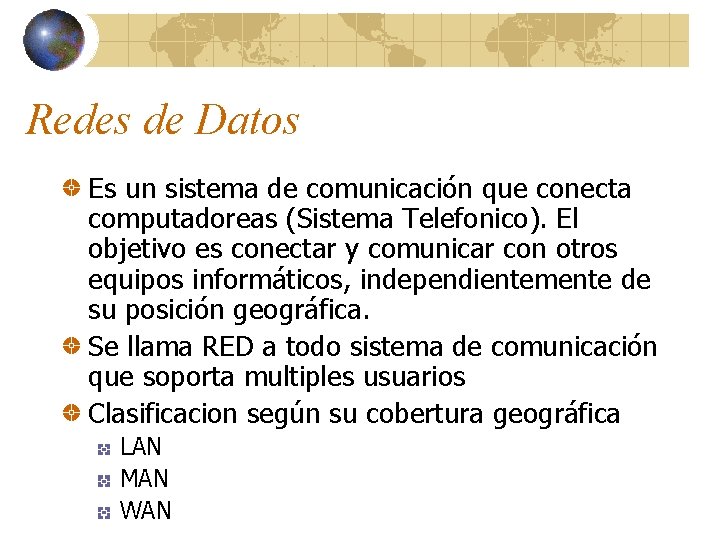 Redes de Datos Es un sistema de comunicación que conecta computadoreas (Sistema Telefonico). El