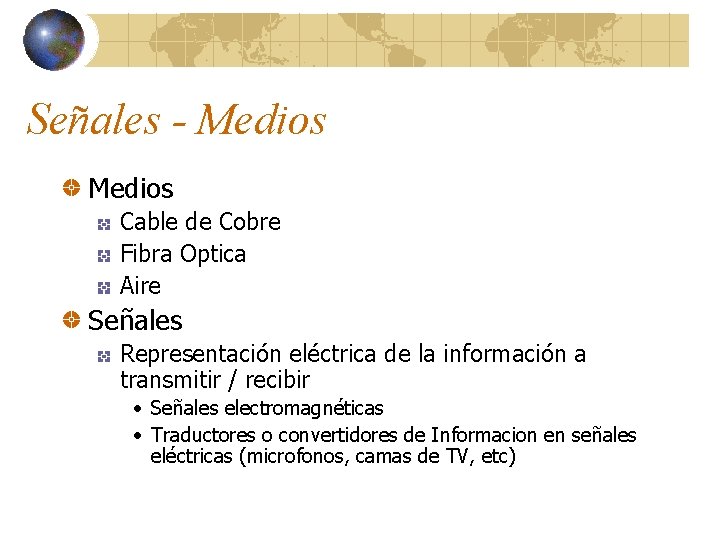 Señales - Medios Cable de Cobre Fibra Optica Aire Señales Representación eléctrica de la