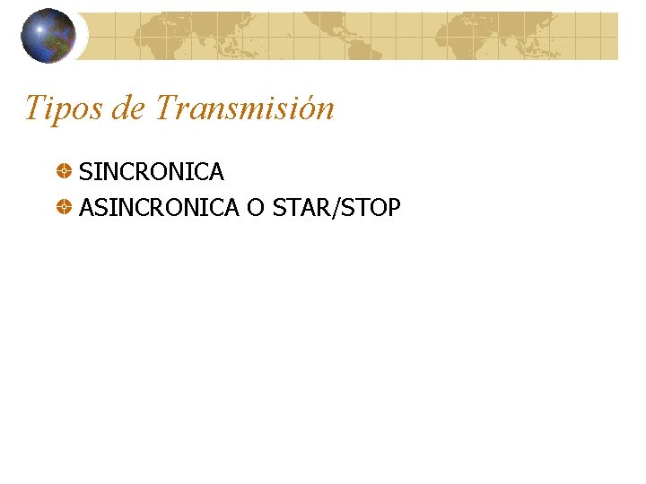 Tipos de Transmisión SINCRONICA ASINCRONICA O STAR/STOP 