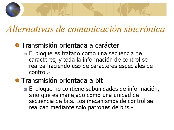 Alternativas de comunicación sincrónica Transmisión orientada a carácter El bloque es tratado como una
