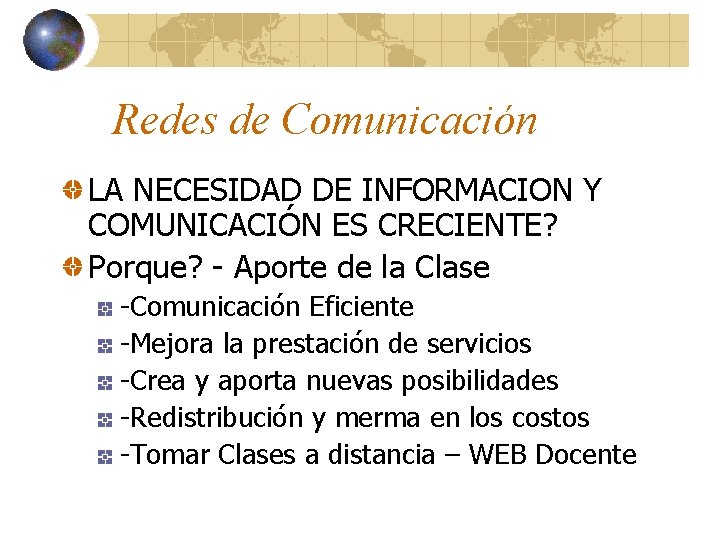 Redes de Comunicación LA NECESIDAD DE INFORMACION Y COMUNICACIÓN ES CRECIENTE? Porque? - Aporte