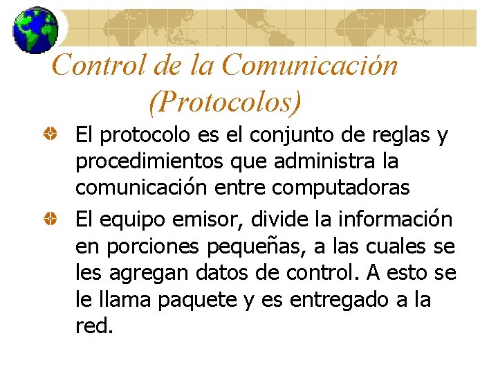 Control de la Comunicación (Protocolos) El protocolo es el conjunto de reglas y procedimientos