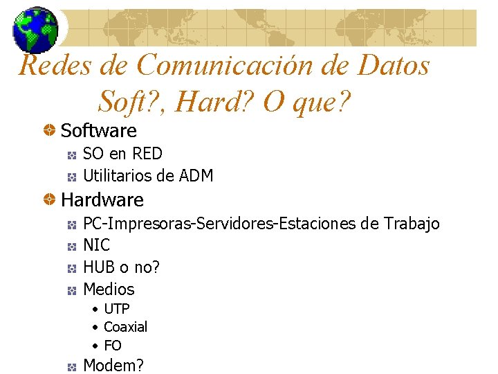 Redes de Comunicación de Datos Soft? , Hard? O que? Software SO en RED