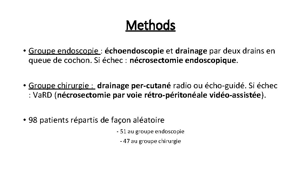 Methods • Groupe endoscopie : échoendoscopie et drainage par deux drains en queue de