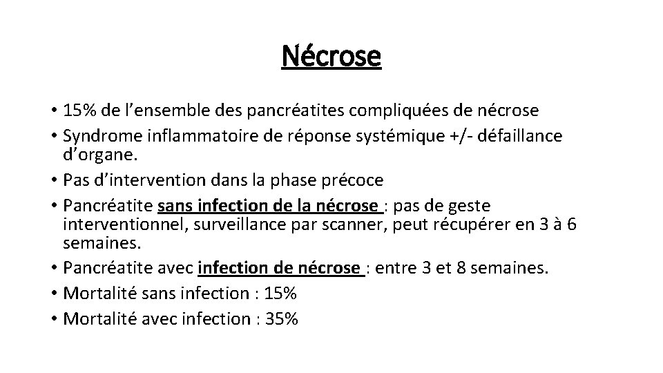 Nécrose • 15% de l’ensemble des pancréatites compliquées de nécrose • Syndrome inflammatoire de