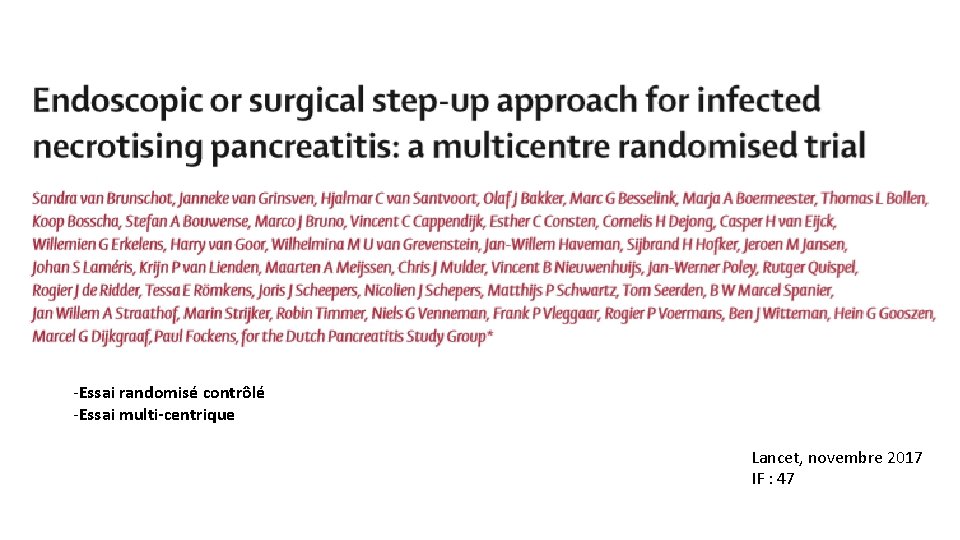 -Essai randomisé contrôlé -Essai multi-centrique Lancet, novembre 2017 IF : 47 