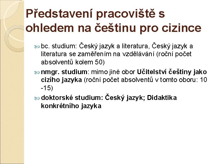 Představení pracoviště s ohledem na češtinu pro cizince bc. studium: Český jazyk a literatura,