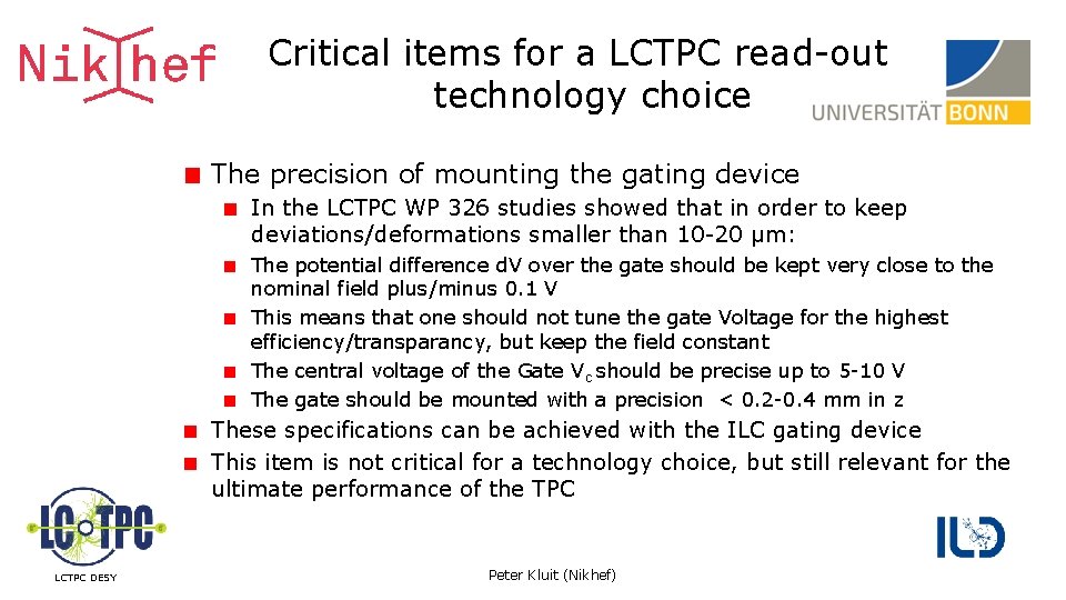 Critical items for a LCTPC read-out technology choice The precision of mounting the gating Critical items for a LCTPC read-out technology choice The precision of mounting the gating