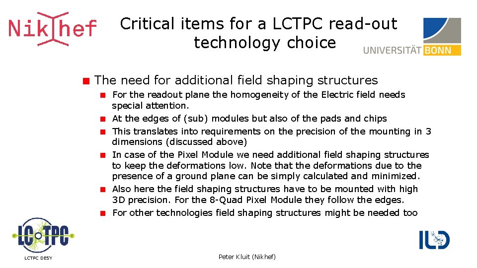 Critical items for a LCTPC read-out technology choice The need for additional field shaping Critical items for a LCTPC read-out technology choice The need for additional field shaping