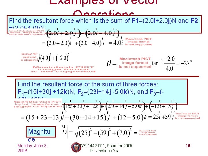 Examples of Vector Operations. F 1 i+2. 0 j)N and F 2 Find the