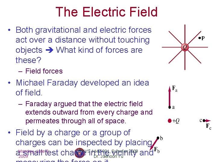 The Electric Field • Both gravitational and electric forces act over a distance without