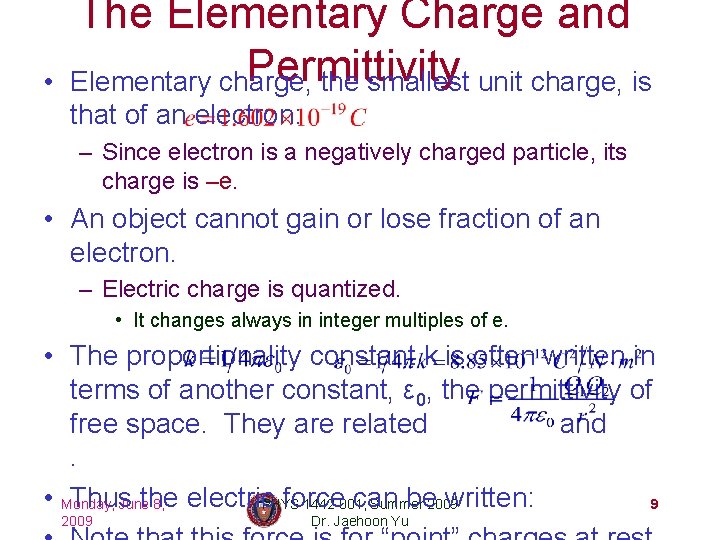  • The Elementary Charge and Permittivity Elementary charge, the smallest unit charge, is