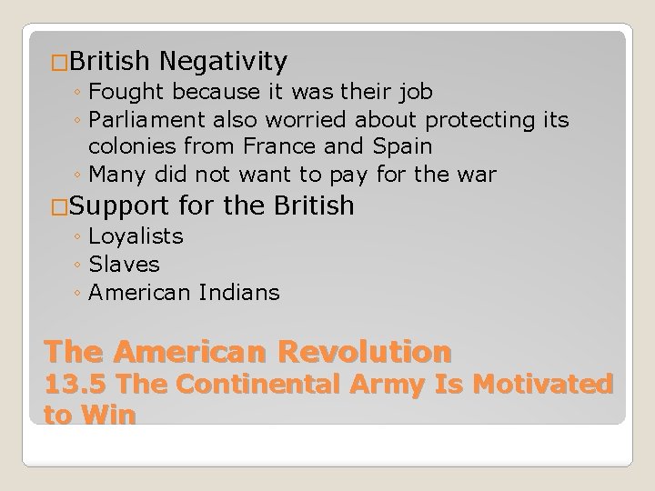�British Negativity ◦ Fought because it was their job ◦ Parliament also worried about