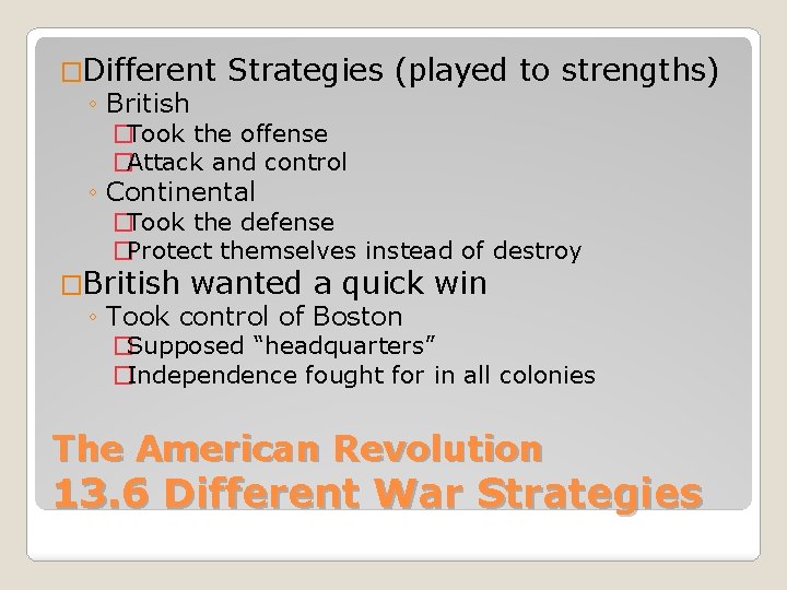 �Different Strategies (played to strengths) ◦ British �Took the offense �Attack and control ◦