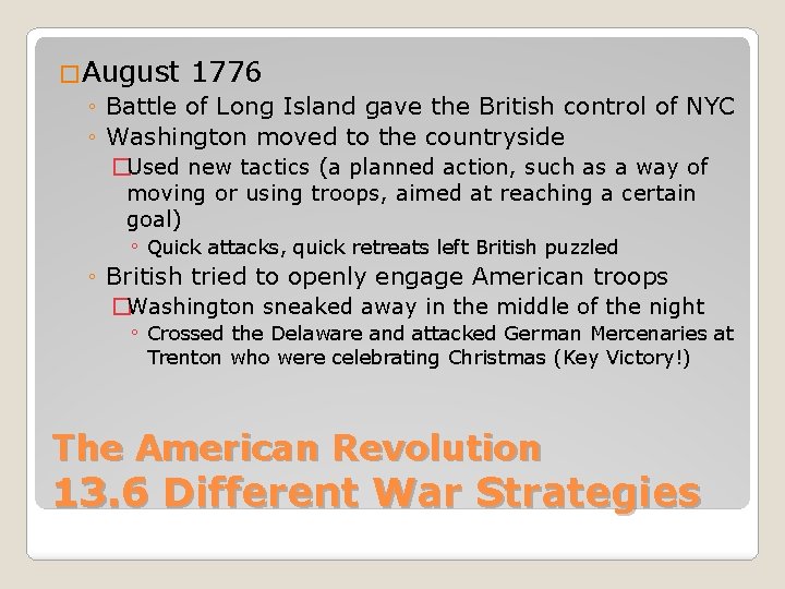 �August 1776 ◦ Battle of Long Island gave the British control of NYC ◦