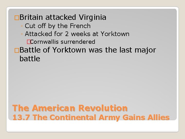 �Britain attacked Virginia ◦ Cut off by the French ◦ Attacked for 2 weeks