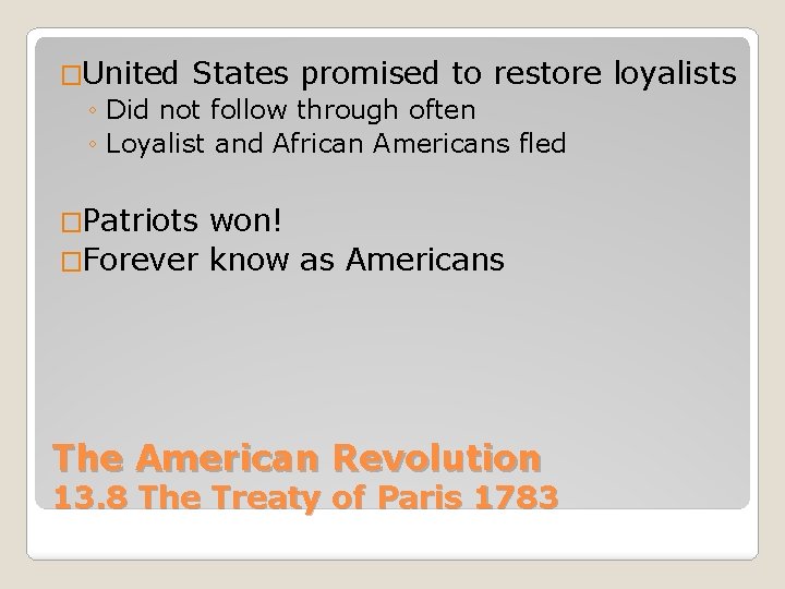 �United States promised to restore ◦ Did not follow through often ◦ Loyalist and