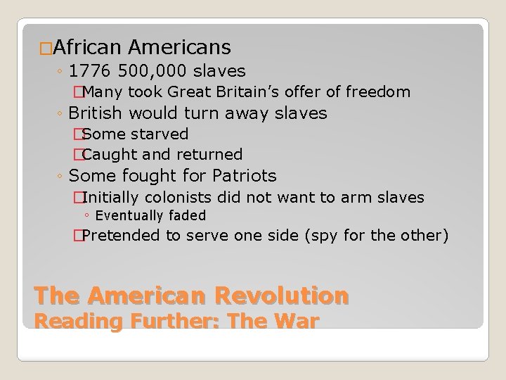 �African Americans ◦ 1776 500, 000 slaves �Many took Great Britain’s offer of freedom