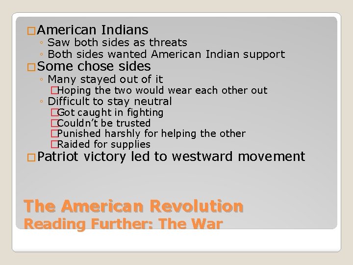 �American Indians ◦ Saw both sides as threats ◦ Both sides wanted American Indian