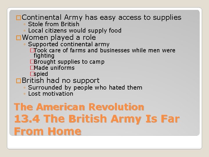 � Continental Army has easy access to supplies ◦ Stole from British ◦ Local