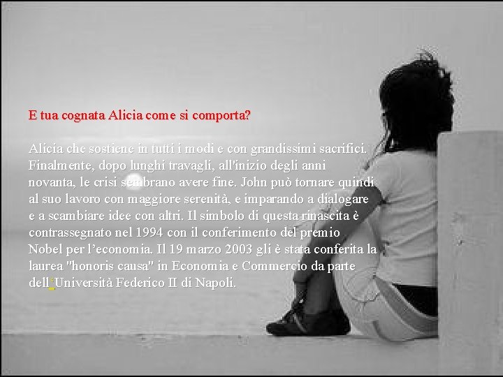 E tua cognata Alicia come si comporta? Alicia che sostiene in tutti i modi