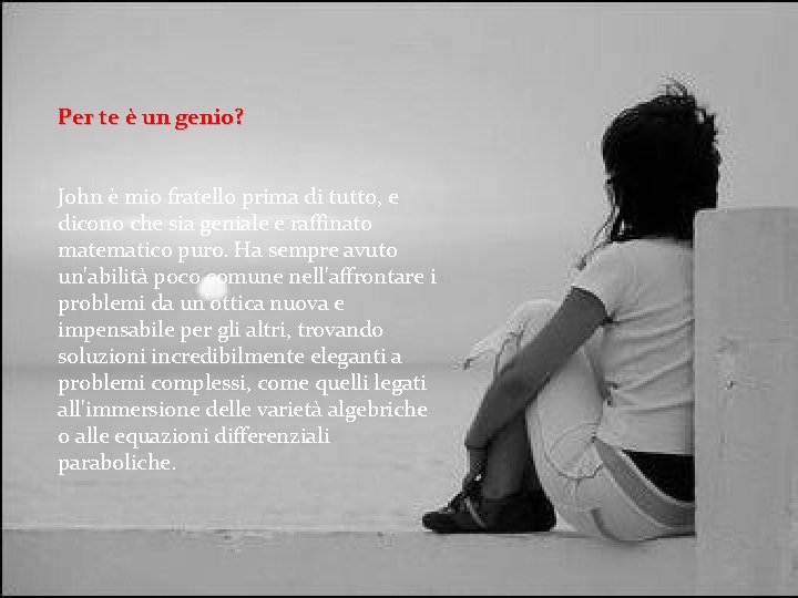 Per te è un genio? John è mio fratello prima di tutto, e dicono