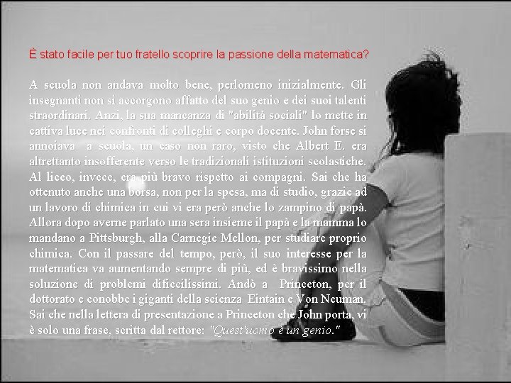 È stato facile per tuo fratello scoprire la passione della matematica? A scuola non