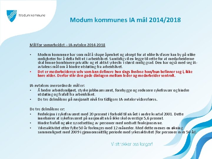 Modum kommunes IA mål 2014/2018 Mål for samarbeidet – IA-avtalen 2014 -2018 • •