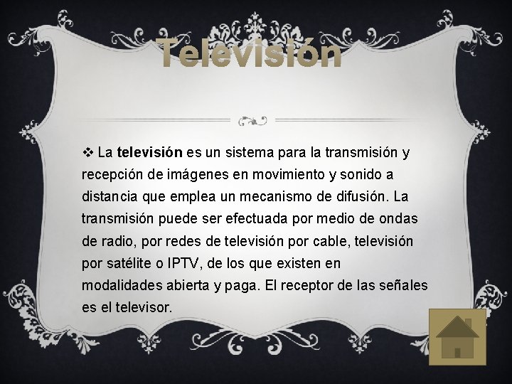 Televisión v La televisión es un sistema para la transmisión y recepción de imágenes