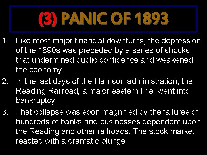 (3) PANIC OF 1893 1. Like most major financial downturns, the depression of the