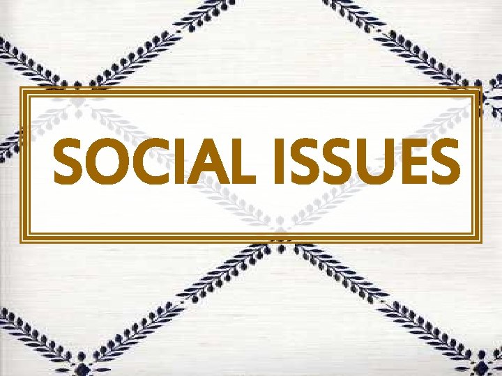 SOCIAL ISSUES 