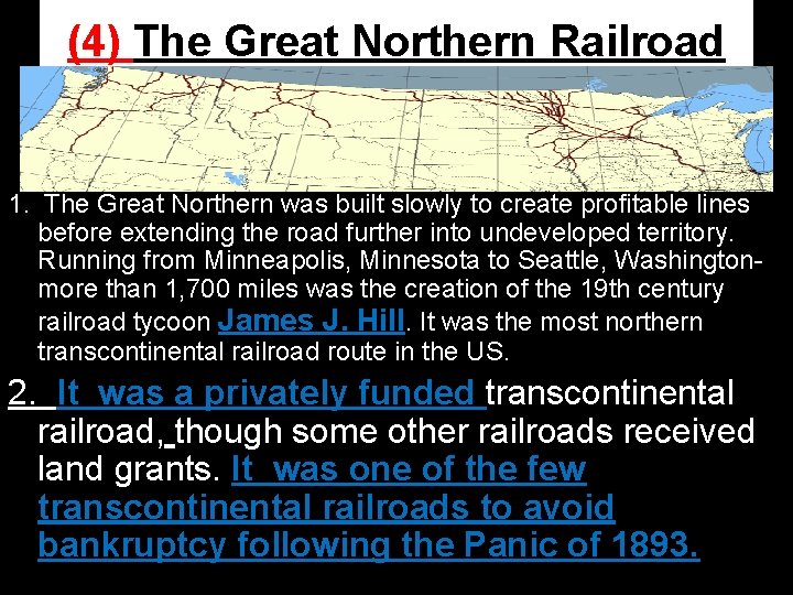 (4) The Great Northern Railroad 1. The Great Northern was built slowly to create